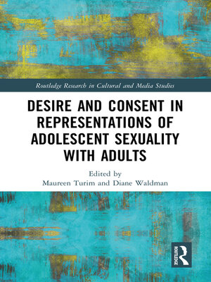 cover image of Desire and Consent in Representations of Adolescent Sexuality with Adults